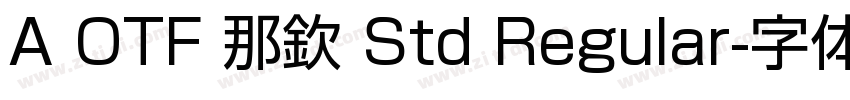 A OTF 那欽 Std Regular字体转换